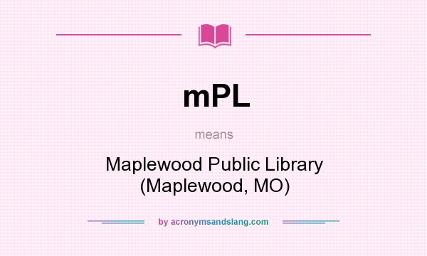 What does mPL mean? It stands for Maplewood Public Library (Maplewood, MO)