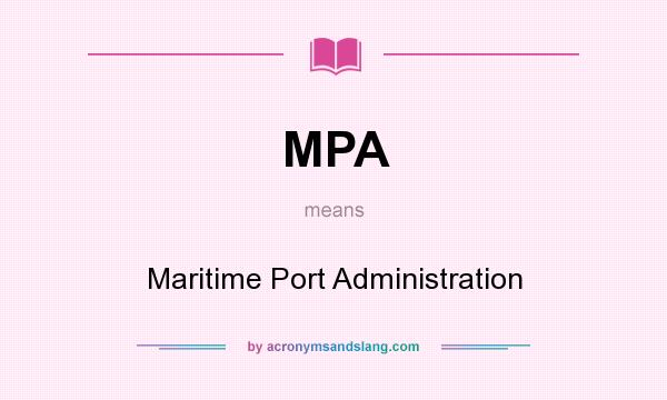 What does MPA mean? It stands for Maritime Port Administration