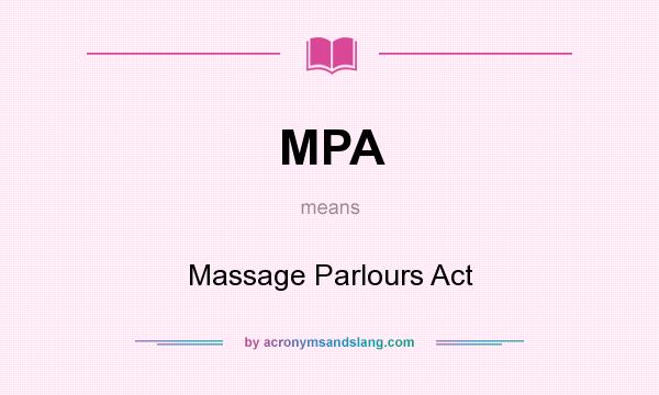 What does MPA mean? It stands for Massage Parlours Act