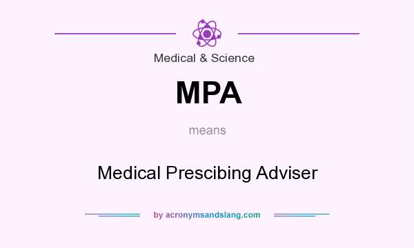 What does MPA mean? It stands for Medical Prescibing Adviser