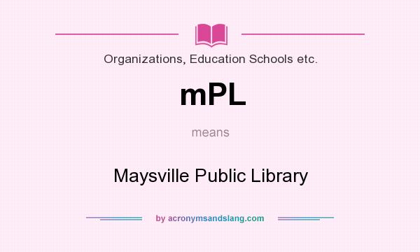 What does mPL mean? It stands for Maysville Public Library