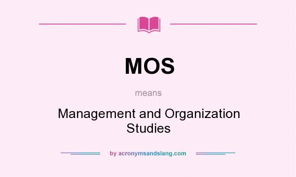 What does MOS mean? It stands for Management and Organization Studies