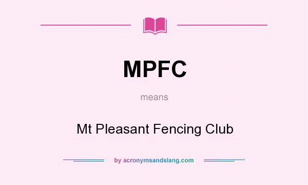 What does MPFC mean? It stands for Mt Pleasant Fencing Club