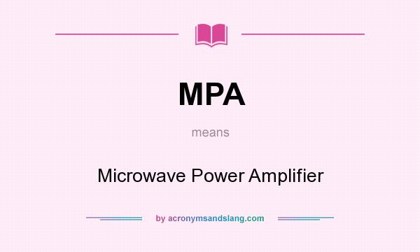 What does MPA mean? It stands for Microwave Power Amplifier