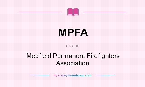What does MPFA mean? It stands for Medfield Permanent Firefighters Association