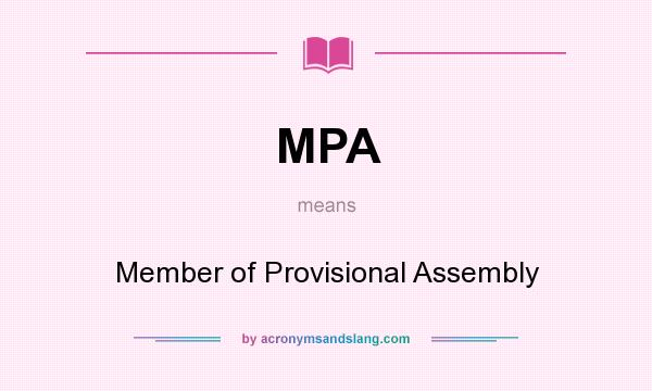 What does MPA mean? It stands for Member of Provisional Assembly