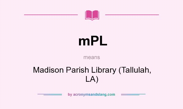 What does mPL mean? It stands for Madison Parish Library (Tallulah, LA)