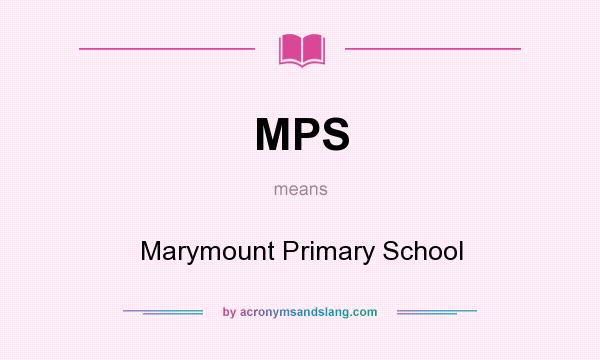 What does MPS mean? It stands for Marymount Primary School