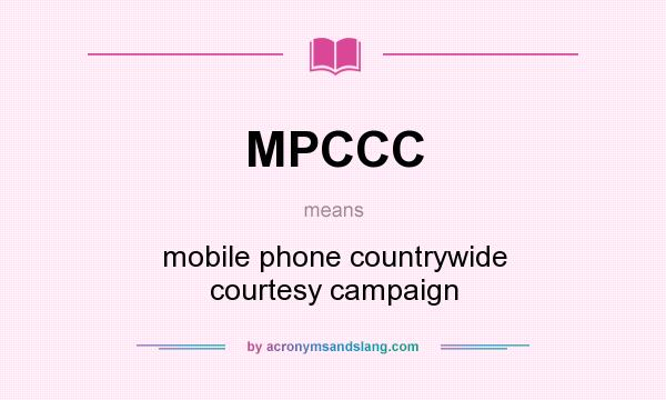What does MPCCC mean? It stands for mobile phone countrywide courtesy campaign