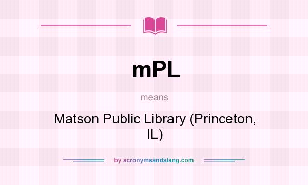 What does mPL mean? It stands for Matson Public Library (Princeton, IL)