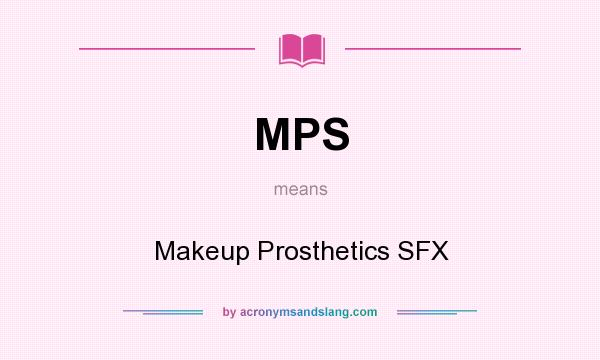 What does MPS mean? It stands for Makeup Prosthetics SFX