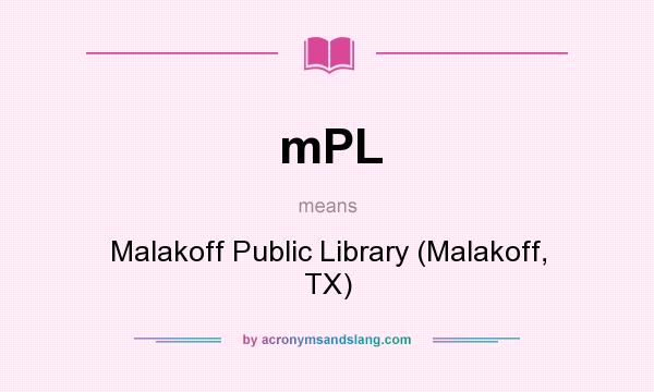 What does mPL mean? It stands for Malakoff Public Library (Malakoff, TX)