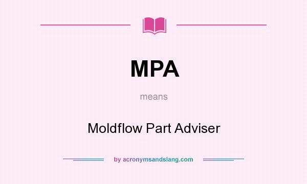 What does MPA mean? It stands for Moldflow Part Adviser