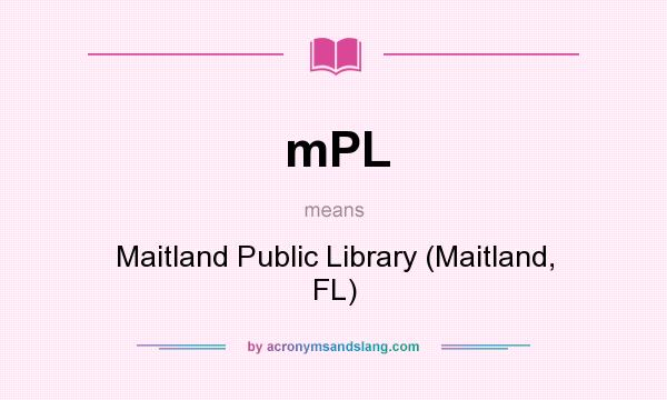 What does mPL mean? It stands for Maitland Public Library (Maitland, FL)