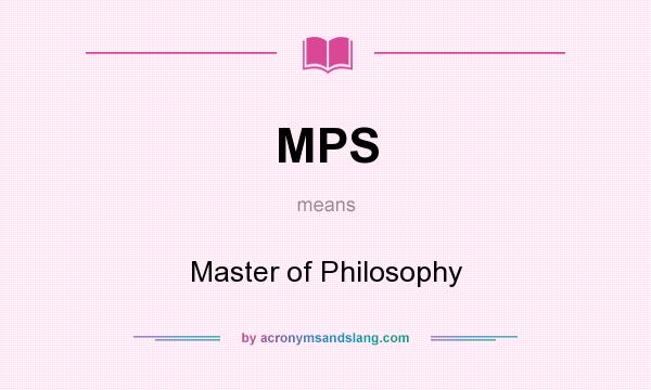 What does MPS mean? It stands for Master of Philosophy