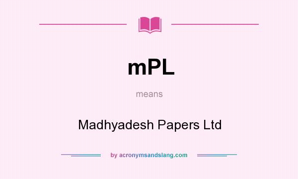 What does mPL mean? It stands for Madhyadesh Papers Ltd