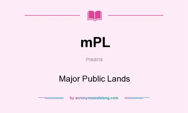 What does mPL mean? It stands for Major Public Lands