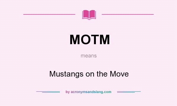 What does MOTM mean? It stands for Mustangs on the Move