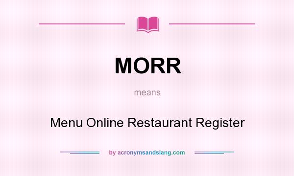 What does MORR mean? It stands for Menu Online Restaurant Register