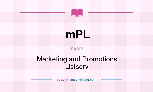 What does mPL mean? It stands for Marketing and Promotions Listserv