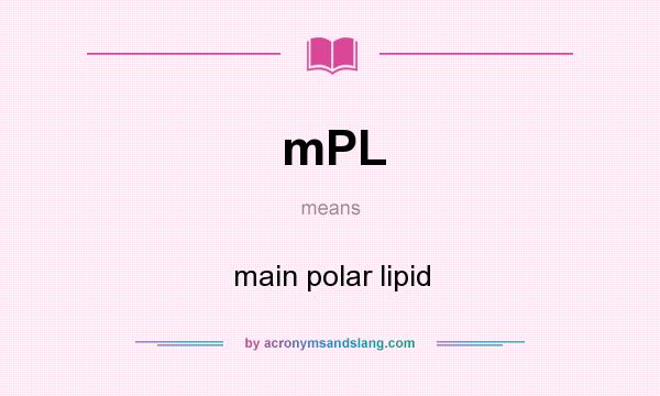 What does mPL mean? It stands for main polar lipid