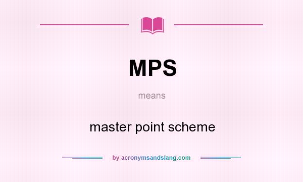 What does MPS mean? It stands for master point scheme
