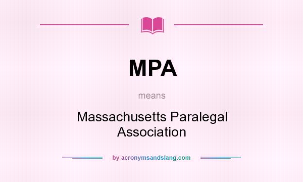 What does MPA mean? It stands for Massachusetts Paralegal Association