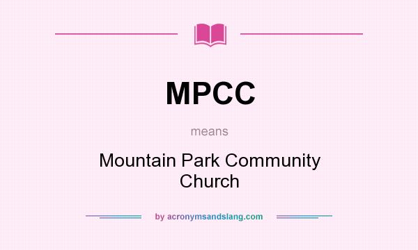 What does MPCC mean? It stands for Mountain Park Community Church
