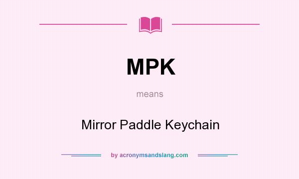 What does MPK mean? It stands for Mirror Paddle Keychain