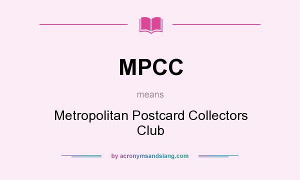 What does MPCC mean? It stands for Metropolitan Postcard Collectors Club