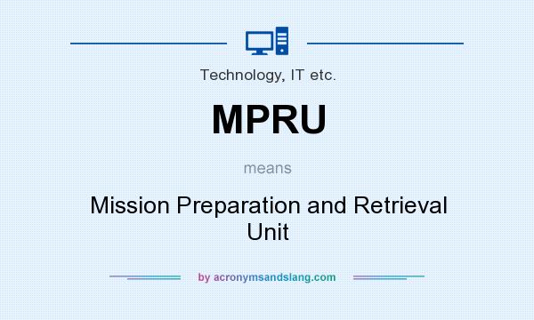 What does MPRU mean? It stands for Mission Preparation and Retrieval Unit