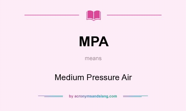 What does MPA mean? It stands for Medium Pressure Air