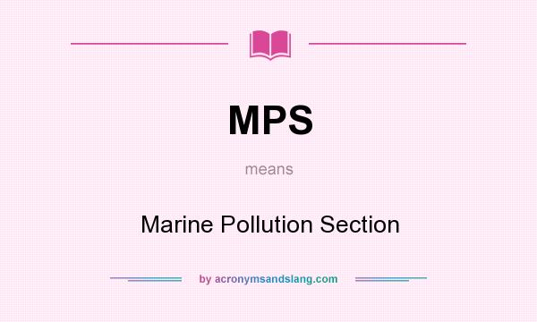 What does MPS mean? It stands for Marine Pollution Section