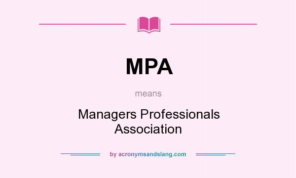 What does MPA mean? It stands for Managers Professionals Association