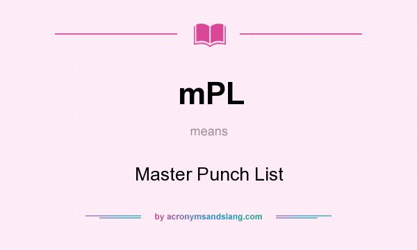 What does mPL mean? It stands for Master Punch List