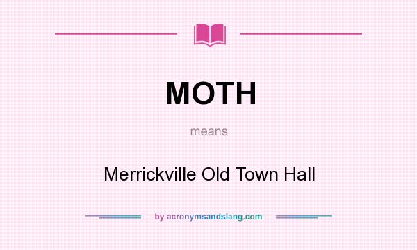 What does MOTH mean? It stands for Merrickville Old Town Hall
