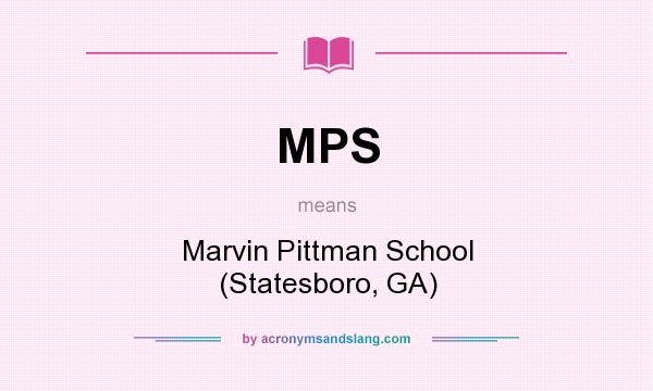 What does MPS mean? It stands for Marvin Pittman School (Statesboro, GA)