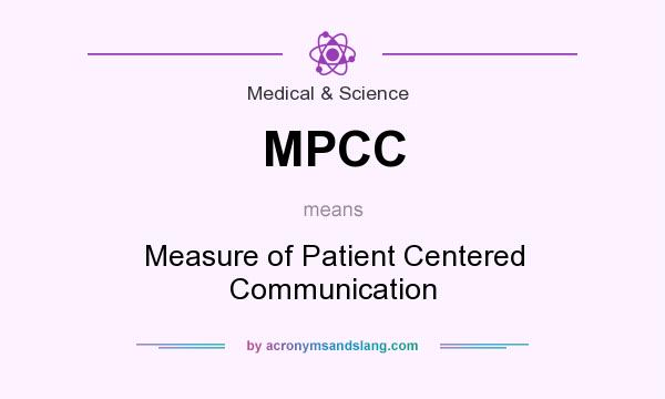 What does MPCC mean? It stands for Measure of Patient Centered Communication