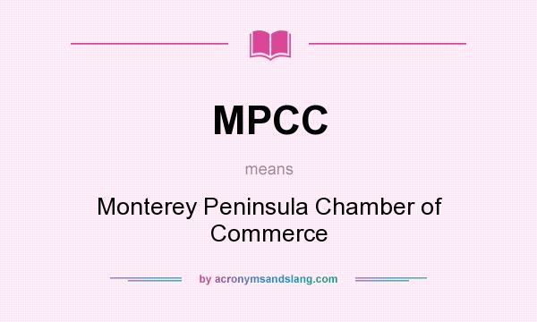 What does MPCC mean? It stands for Monterey Peninsula Chamber of Commerce