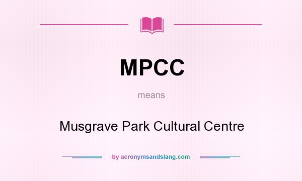 What does MPCC mean? It stands for Musgrave Park Cultural Centre