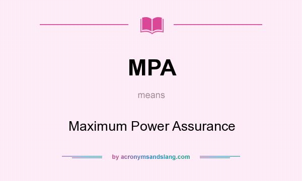 What does MPA mean? It stands for Maximum Power Assurance