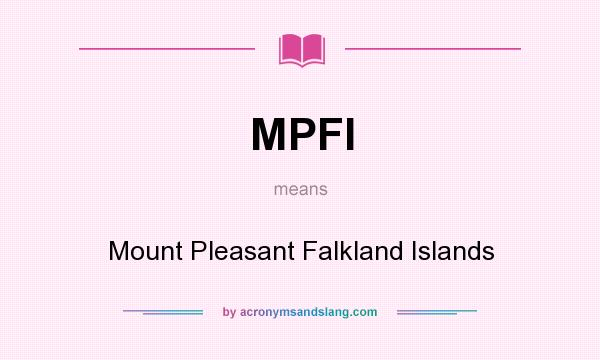 What does MPFI mean? It stands for Mount Pleasant Falkland Islands