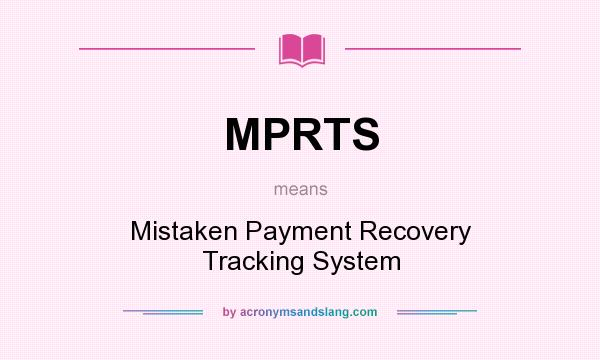 What does MPRTS mean? It stands for Mistaken Payment Recovery Tracking System