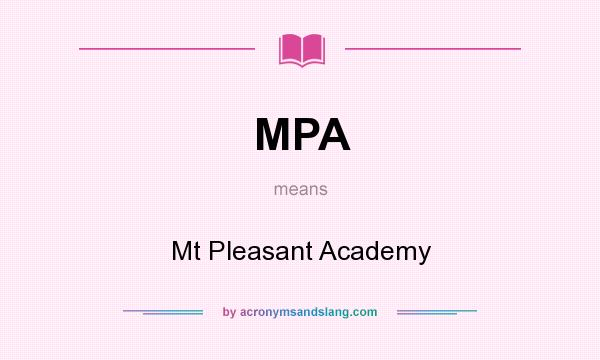 What does MPA mean? It stands for Mt Pleasant Academy
