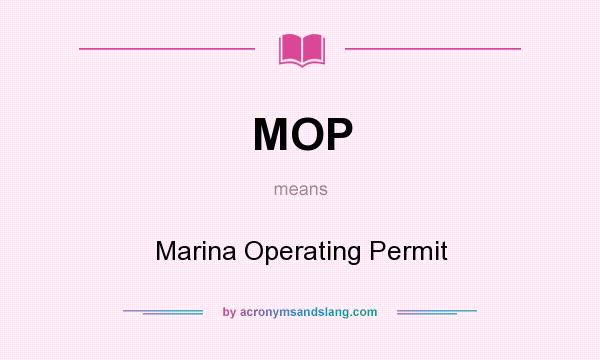 What does MOP mean? It stands for Marina Operating Permit