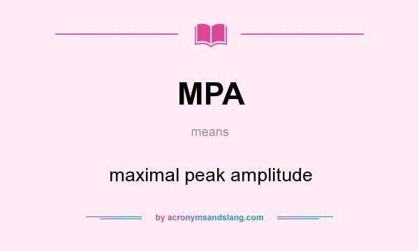What does MPA mean? It stands for maximal peak amplitude