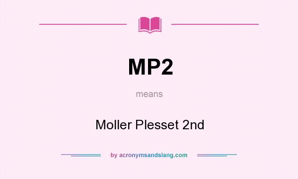 What does MP2 mean? It stands for Moller Plesset 2nd