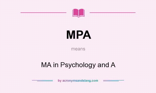 What does MPA mean? It stands for MA in Psychology and A