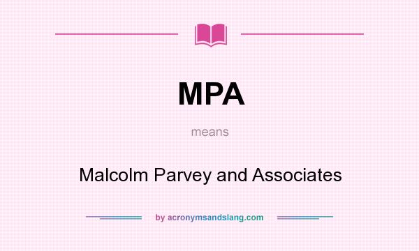 What does MPA mean? It stands for Malcolm Parvey and Associates