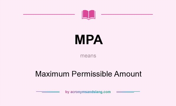 What does MPA mean? It stands for Maximum Permissible Amount